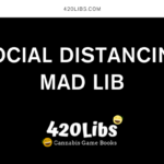 Social Distancing Mad Lib 420Libs